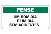 Placa de Sinalização Pense Um Bom dia é um Dia Sem Acidentes