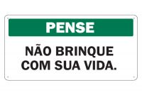 Placa de Sinalização Pense Não Brinque Com sua Vida