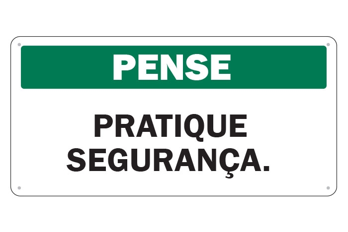 Placa de Sinalização Pense Pratique Segurança