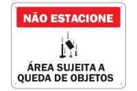 Placa de Sinalização para Uso Externo Não Estacione Ãrea Sujeita a Queda de Objetos