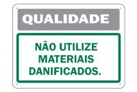 Placa de sinalização Qualidade - Não utilize materiais danificados